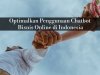 Optimalkan Penggunaan Chatbot Bisnis Online di Indonesia